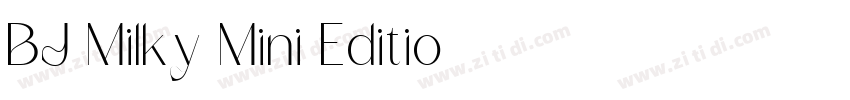 BJ Milky Mini Editio字体转换 BJ Milky Mini Editio字体转换